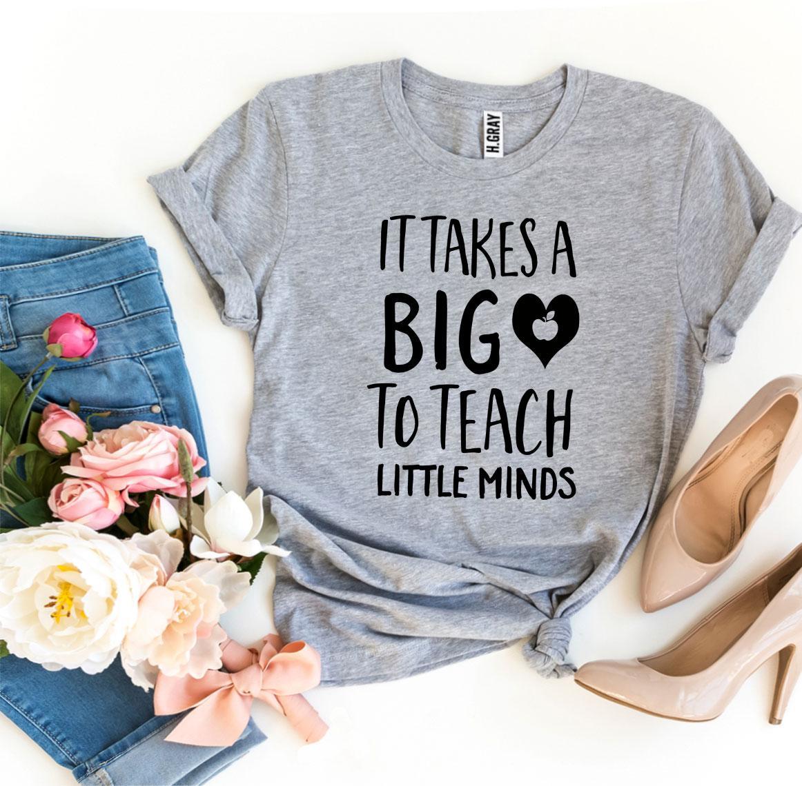 It Takes a Big Heart To Teach Little Minds T-shirt
