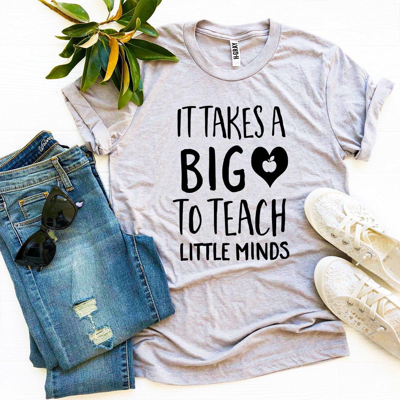 It Takes a Big Heart To Teach Little Minds T-shirt