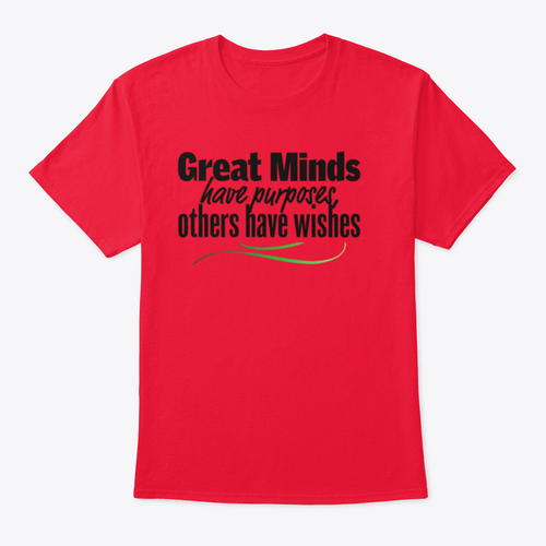 Great Minds Have Purposes Others Have Wishes Inspirational And