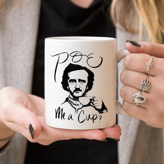 Poe Me A Cup, Edgar Allan Poe, Mug,