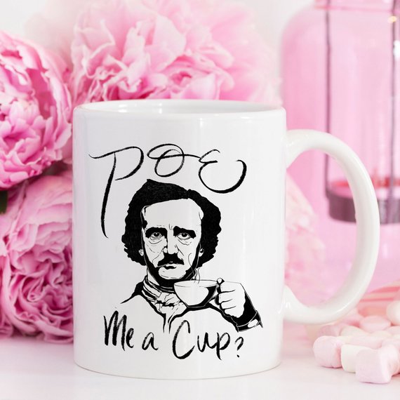 Poe Me A Cup, Edgar Allan Poe, Mug,