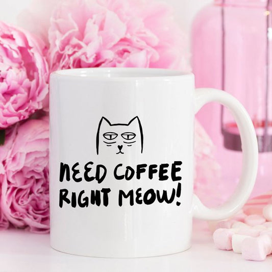 11oz Coffee Mug - Need Coffee Right Meow
